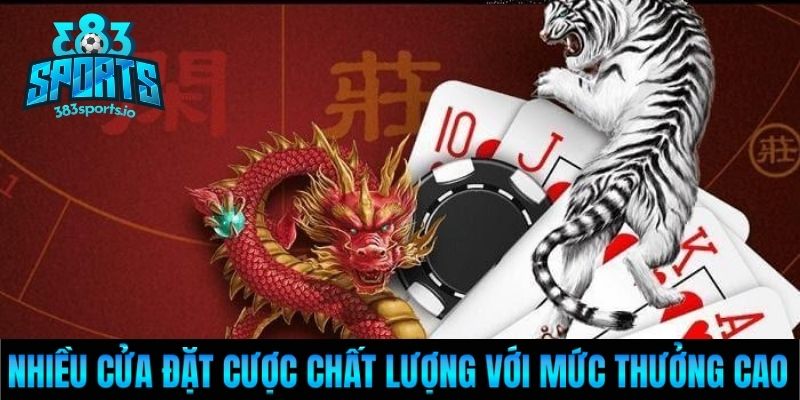 Nhiều cửa đặt cược chất lượng với mức thưởng cao