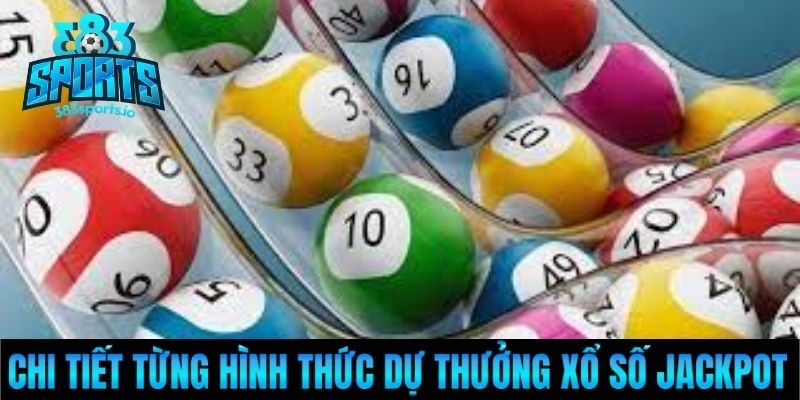 Chi tiết từng hình thức dự thưởng Xổ số Jackpot