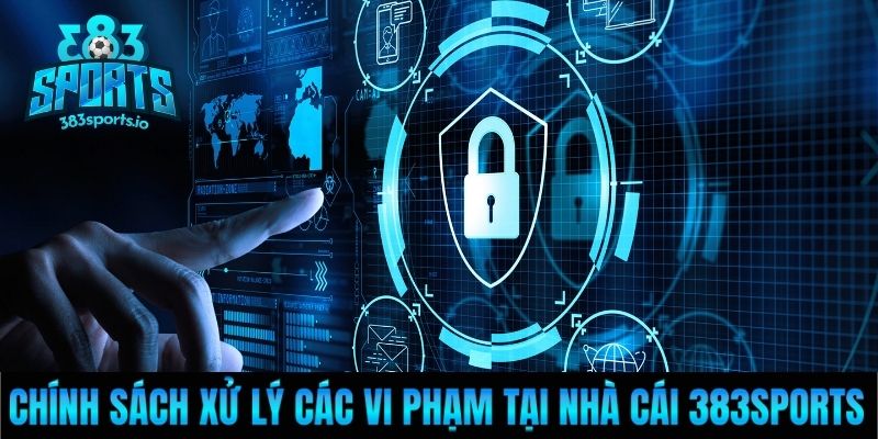 Chính sách xử lý các vi phạm tại nhà cái 383sports
