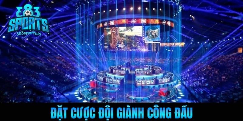 Đặt cược đội giành công đầu
