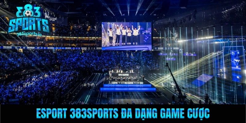 Esport 383Sports đa dạng game cược