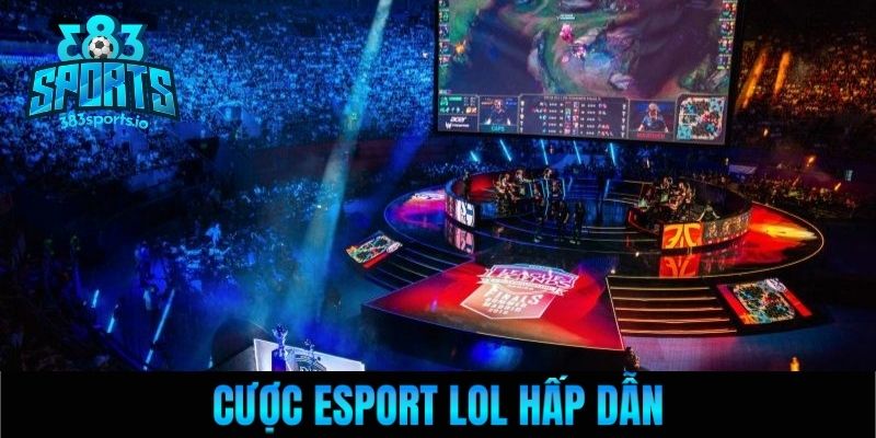 Cược Esport LOL hấp dẫn