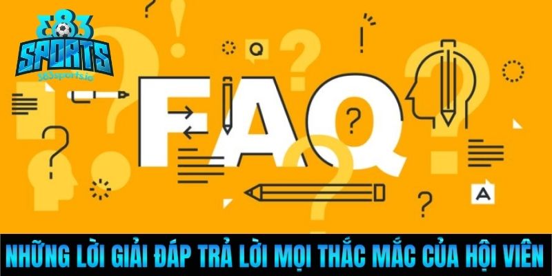 Những lời giải đáp trả lời mọi thắc mắc của hội viên