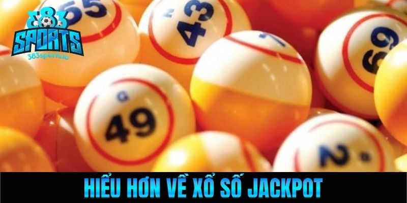 Hiểu hơn về Xổ số Jackpot