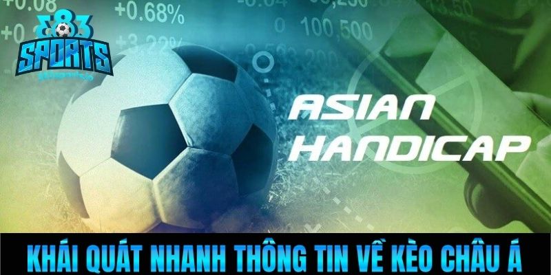 Khái quát nhanh thông về kèo Châu Á