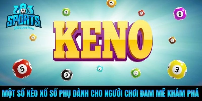 Một số kèo xổ số phụ dành cho người chơi đam mê khám phá