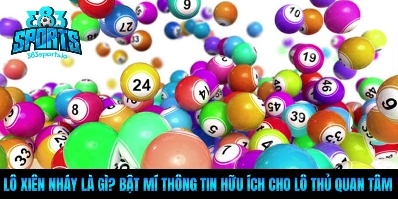 Lô xiên nháy là gì? Bật mí thông tin hữu ích cho lô thủ quan tâm