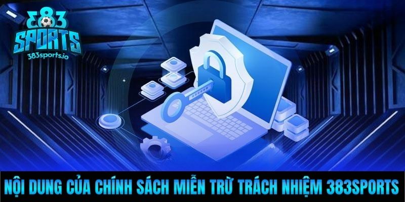 Nội dung của chính sách miễn trừ trách nhiệm 383sports
