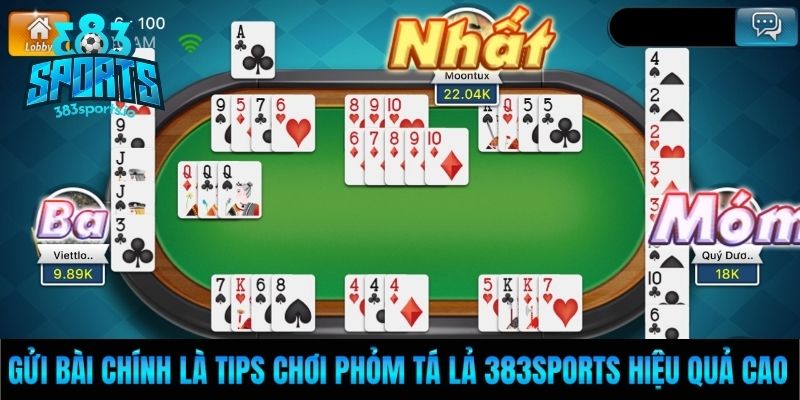 Gửi bài chính là tips chơi phỏm tá lả 383Sports hiệu quả cao