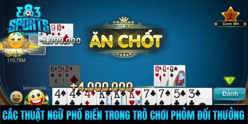 Các thuật ngữ phổ biến trong trò chơi Phỏm đổi thưởng