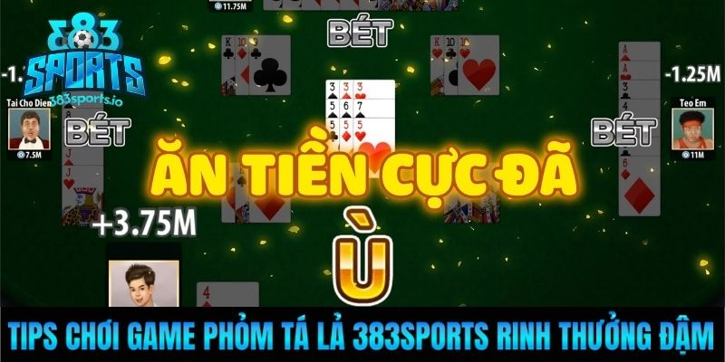 Tips chơi game phỏm tá lả 383Sports rinh thưởng đậm