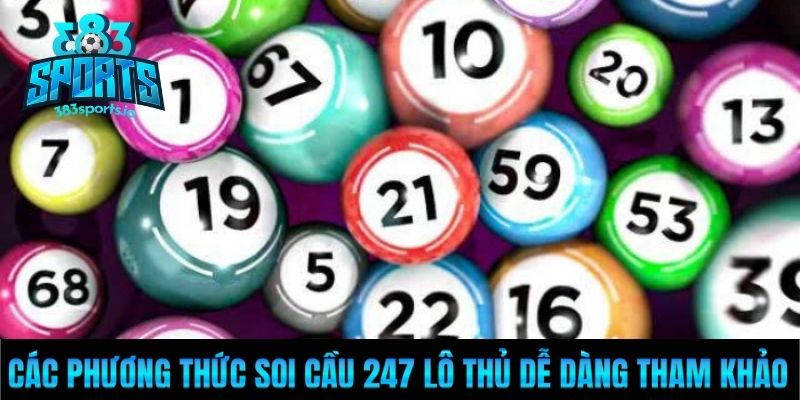 Các phương thức soi cầu 247 lô thủ dễ dàng tham khảo
