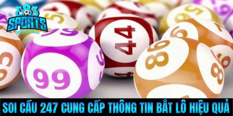 Soi cầu 247 cung cấp thông tin bắt lô hiệu quả