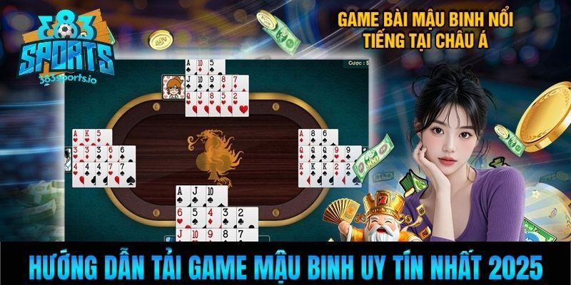 Hướng Dẫn Tải Game Mậu Binh Uy Tín Nhất 2025