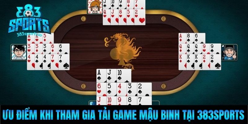 Ưu điểm khi tham gia tải game mậu binh tại 383Sports