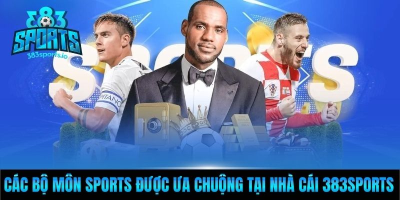 Các loại cược thể thao hấp dẫn nhất chỉ có tại 383Sports