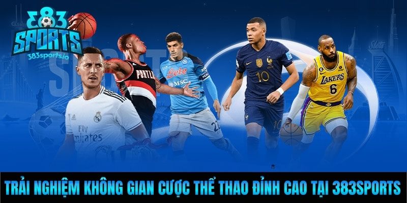 Trải nghiệm không gian cược thể thao đỉnh cao tại 383Sports